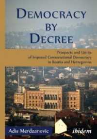 Democracy by Decree : Prospects and Limits of Imposed Consociational Democracy in Bosnia and Herzegovina