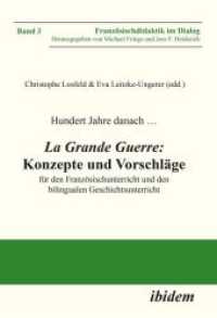 Hundert Jahre danach ... La Grande Guerre: Konzepte und Vorschläge : für den Französischunterricht und den bilingualen Geschichtsunterricht (Französischdidaktik im Dialog)