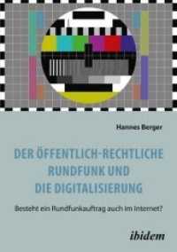 Der öffentlich-rechtliche Rundfunk und die Digitalisierung : Besteht ein Rundfunkauftrag auch im Internet? （2016. 132 S. 210 mm）