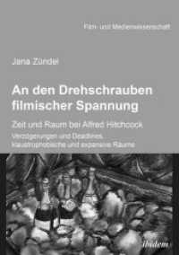 An den Drehschrauben filmischer Spannung : Zeit und Raum bei Alfred Hitchcock. Verzögerungen und Deadlines, klaustrophobische und expansive Räume (Film- und Medienwissenschaft)
