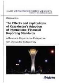 The Effects and Implications of Kazakhstan's Adoption of International Financial Reporting Standards : A Resource Dependence Perspective (Soviet and Post-soviet Politics and Society)