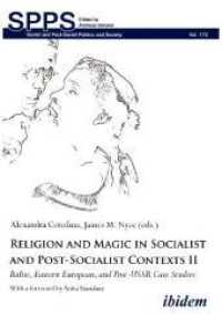 Religion and Magic in Socialist and Post-Socialist Contexts II : Baltic, Eastern European, and Post-USSR Case Studies (Soviet and Post-soviet Politics and Society)
