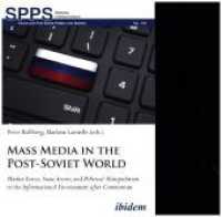 Mass Media in the Post-Soviet World : Market Forces, State Actors, and Political Manipulation in the Informational Environment after Communism (Soviet and Post-soviet Politics and Society)