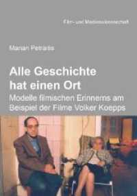 Alle Geschichte hat einen Ort: Modelle filmischen Erinnerns am Beispiel der Filme Volker Koepps (Film- und Medienwissenschaft)