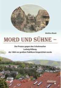 Mord und Sühne : Der Prozess gegen den Schuhmacher Ludwig Hilberg, der 1864 vor großem Publikum hingerichtet wurde