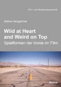 Wild at heart and weird on top : Spielformen der Ironie im Film (Film- und Medienwissenschaft)