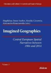 Imagined Geographies : Central European Spatial Narratives between 1984 and 2014 (Literatur und Kultur im mittleren und östlichen Europa)