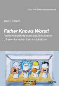 Father Knows Worst! : Familiendarstellung in der populärkulturellen US-amerikanischen Zeichentricksitcom (Film- und Medienwissenschaft)