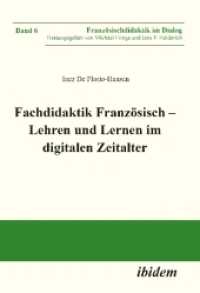 Fachdidaktik Französisch - Lehren und Lernen im digitalen Zeitalter (Französischdidaktik im Dialog)