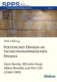 Politisches Denken im tschechoslowakischen Dissens : Egon Bondy, Miroslav Kusý, Milan Šimečka und Petr Uhl (1968-1989) (Soviet and Post-soviet Politics and Society)