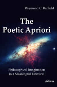 The Poetic Apriori: Philosophical Imagination in a Meaningful Universe (Studies in Historical Philosophy) （Auflage）