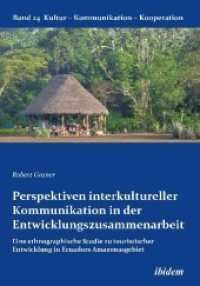 Perspektiven interkultureller Kommunikation in der Entwicklungszusammenarbeit : Eine ethnographische Studie zu touristischer Entwicklung in Ecuadors Amazonasgebiet (Kultur - Kommunikation - Kooperation)