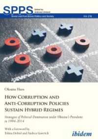 How Corruption and Anti-Corruption Policies Sustain Hybrid Regimes : Strategies of Political Domination under Ukraine's Presidents in 1994-2014 (Soviet and Post-soviet Politics and Society)