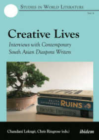 Creative Lives : Interviews with Contemporary South Asian Diaspora Writers (Studies in World Literature)