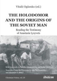 The Holodomor and the Origins of the Soviet Man : Reading the Testimony of Anastasia Lysyvets (Ukrainian Voices)