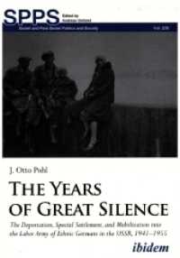 The Years of Great Silence : The Deportation, Special Settlement, and Mobilization into the Labor Army of Ethnic Germans in the USSR, 1941-1955 (Soviet and Post-soviet Politics and Society)