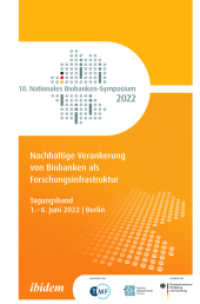 Nachhaltige Verankerung von Biobanken als Forschungsinfrastruktur : Tagungsband des 10. Nationalen Biobanken-Symposiums vom 1. - 2. Juni 2022 in Berlin (Nationales Biobanken Symposium - Jahresbericht 8) （Auflage. 2022. 124 S. 24 cm）