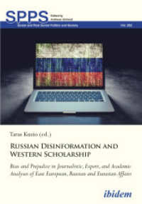 Russian Disinformation and Western Scholarship : Bias and Prejudice in Journalistic, Expert, and Academic Analyses of East European, Russian and Eurasian Affairs (Soviet and Post-soviet Politics and Society)