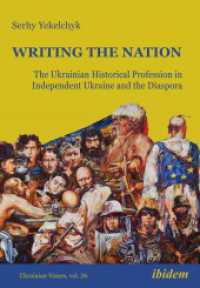 Writing the Nation : The Ukrainian Historical Profession in Independent Ukraine and the Diaspora (Ukrainian Voices)