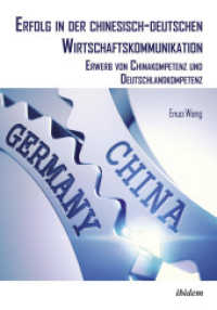 Erfolg in der chinesisch-deutschen Wirtschaftskommunikation : Erwerb von Chinakompetenz und Deutschlandkompetenz (Chinesische Perspektiven: Ökonomie)