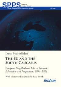 The EU and the South Caucasus: European Neighborhood Policies between Eclecticism and Pragmatism, 1991-2021 : With a foreword by Nicholas Ross Smith (Soviet and Post-soviet Politics and Society)