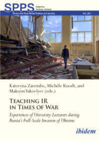 Teaching IR in Wartime : Experiences of University Lecturers during Russia's Full-Scale Invasion of Ukraine (Soviet and Post-Soviet Politics and Society) （PBO. 2025. 210 mm）