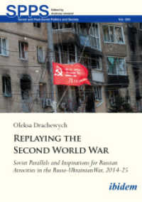 Replaying the Second World War : Soviet Parallels and Inspirations for Russian Atrocities in the Russo-Ukrainian War, 2014-25 (Soviet and Post-soviet Politics and Society)