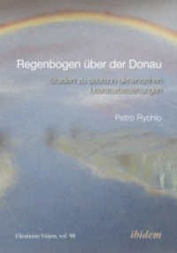 Regenbogen &Atilde;&frac14;ber der Donau : Studien zu deutsch-ukrainischen Literaturbeziehungen (Ukrainian Voices) （PBO）