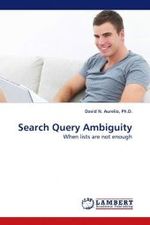 Search Query Ambiguity : When lists are not enough （2009. 180 S. 220 mm）