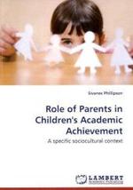 Role of Parents in Children's Academic Achievement : A specific sociocultural context （2009. 300 S. 220 mm）