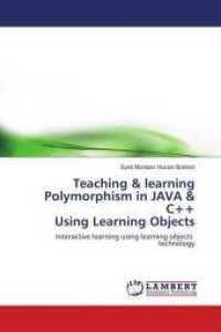 Teaching & learning Polymorphism in JAVA & C++ Using Learning Objects : Interactive learning using learning objects technology （2009. 80 S. 220 mm）