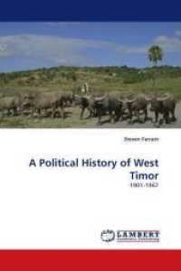 A Political History of West Timor : 1901-1967 （2009. 356 S. 220 mm）