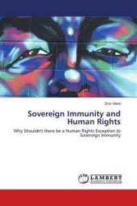 Sovereign Immunity and Human Rights : Why Shouldn't there be a Human Rights Exception to Sovereign Immunity （2009. 148 S. 220 mm）