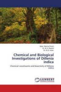 Chemical and Biological Investigations of Dillenia indica : Chemical constituents and bioactivity of Dillenia indica （2011. 124 S. 220 mm）