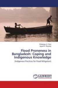 Flood Proneness in Bangladesh: Coping and Indigenous Knowledge : (Indigenous Practices for Flood Mitigation) （2010. 100 S. 220 mm）