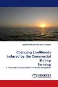 Changing Livelihoods induced by the Commercial Shrimp Farming : A Participatory Assessment in Southwest Bangladesh （2009. 92 S. 220 mm）