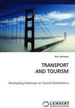 TRANSPORT AND TOURISM : Developing Gateways as Tourist Destinations （2009. 280 S. 220 mm）