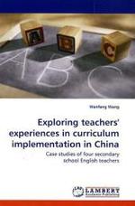 Exploring teachers' experiences in curriculum implementation in China : Case studies of four secondary school English teachers （2009. 216 S. 220 mm）