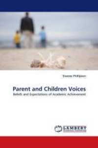 Parent and Children Voices : Beliefs and Expectations of Academic Achievement （2009. 72 S. 220 mm）