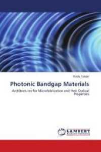 Photonic Bandgap Materials : Architectures for Microfabrication and their Optical Properties （2010. 260 S. 220 mm）