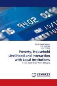 Poverty, Household Livelihood and Interaction with Local Institutions : A case study in northern Ethiopia （2010. 212 S. 220 mm）