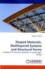 Shaped Materials, Multilayered Systems and Structural Forms : A Method of Structural Selection in Lightweight Design （2009. 304 S.）