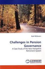Challenges in Pension Governance : A Case Study of the New Hampshire Retirement System （2010. 148 S. 220 mm）
