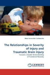 The Relationships in Severity of Injury and Traumatic Brain Injury : Towards a Greater Understanding of Functional Recovery （2010. 128 S. 220 mm）