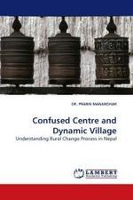 Confused Centre and Dynamic Village : Understanding Rural Change Process in Nepal （2009. 420 S.）