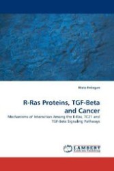 R-Ras Proteins, TGF-Beta and Cancer : Mechanisms of Interaction Among the R-Ras, TC21 and TGF-Beta Signaling Pathways （2009. 112 S. 220 mm）