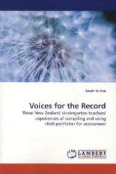 Voices for the Record : Three New Zealand kindergarten teachers' experiences of compiling and using child portfolios for assessment （2009. 188 S. 220 mm）