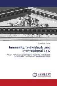 Immunity, Individuals and International Law : Which Individuals are Immune from the Jurisdiction of National Courts under International law （2011. 356 S. 220 mm）