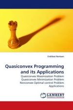 Quasiconvex Programming and its Applications : Quasiconvex Maximization Problem Quasiconvex Minimization Problem Nonconvex Optimal control Problem Applications （2009. 160 S. 220 mm）