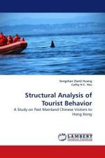 Structural Analysis of Tourist Behavior : A Study on Past Mainland Chinese Visitors to Hong Kong （2009. 272 S. 220 mm）